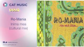 RoMania  Inima mea cultural mix [upl. by Geis]