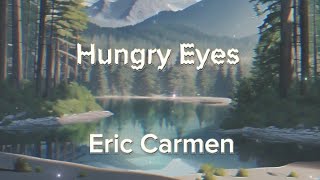 Eric Carmen  Hungry Eyes Lyrics [upl. by Ahsimek]