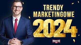 Trendy Marketingowe 2024  Jak robić nowoczesny marketing [upl. by Chet600]