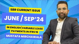 SBR Current Issue June⧸Sept 24 ｜In English  Variable Lease Payments in IFRS 16｜Mustafa Mirchawala [upl. by Eicart]