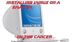 Installing Linux on a Emac G4 [upl. by Geiss752]