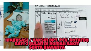 Imunisasi vaksin DPT PCV ROTATEQ untuk bayi 2 bulan di rumah sakit serta biayanya [upl. by Tilda164]