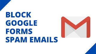 How to block Google Forms spam emails in Gmail [upl. by Mcclenon]