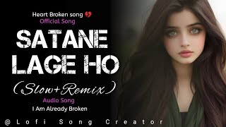 Satane Lage Ho slowremix  heart broken song 💔  official song [upl. by Jolanta]