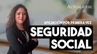 ¿Cómo afiliarse a seguridad social por primera vez [upl. by Timus]