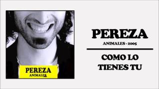 Pereza  Como lo tienes tu [upl. by Ahsatam]