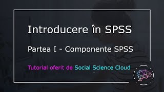 Introducere in SPSS  Partea I  Componente SPSS [upl. by Artenek]