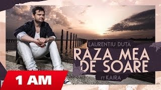 Laurentiu Duta  Raza mea de soare ft Kaira official version [upl. by Baxy]