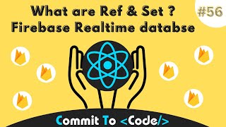 What is Ref Set in Firebase Realtime Database  56  React amp Firebase Tutorial  Commit To Code [upl. by Pazit]