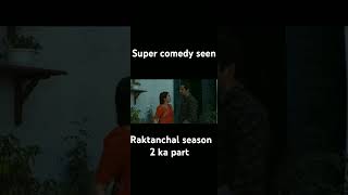 Super comedy seen raktanchal season 2 ka part virelvideo youtubevairl [upl. by Ahsiruam416]