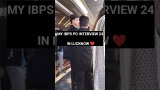 MY IBPS PO INTERVIEW 🔥 Lucknow panel 4 ibps ibpspo ibpspointerview sbi sbipo sbiclerk lucknow [upl. by Anigar]