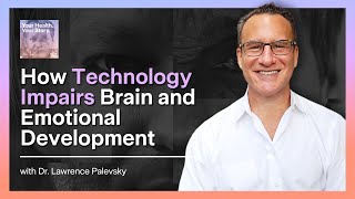 How Technology Impairs Brain and Emotional Development [upl. by Oicapot]