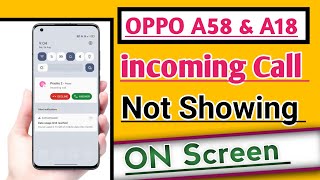 OPPO A58 amp A18 incoming Call Not Showing ON Screen Problem Fix  Call Show Nahi ho raha hai [upl. by Uria320]