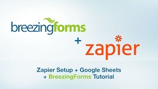 Zapier Setup  Google Sheets  BreezingForms Tutorial [upl. by Eciral]