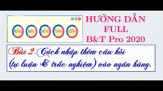 Bài 2BampTPro 2020 Cách nhập câu hỏi  tự luận amp trắc nghiệm vào ngân hàng BTPro [upl. by Azer]