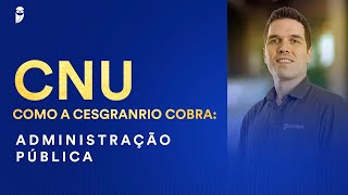 CNU  Como a Cesgranrio cobra Administração Pública  Prof Stefan Fantini [upl. by Geminius725]