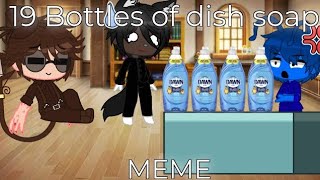 19 Bottles of dish soap meme Trevor HendersonGacha [upl. by Merci]