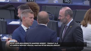 Az M1 levélben kérdezte Manfred Webert támogatja e az Európai Néppárt pénzzel Magyar Pét [upl. by Eirak]