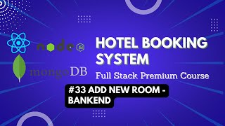 33 Add new room  bankend  Full Stack Hotel Booking System React 2022Premium Course reactjs [upl. by Nyleda]