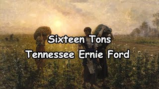 Sixteen Tons lyrics  Tennessee Ernie Ford [upl. by Conrado]