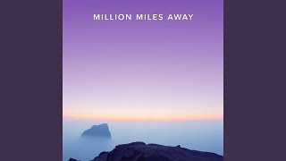 Million Miles Away [upl. by Tobi]