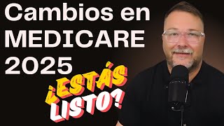 Nuevos Cambios en Medicare 2025 ¿Estás Listo [upl. by Airekahs]