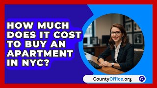 How Much Does It Cost To Buy An Apartment In NYC  CountyOfficeorg [upl. by Beattie]