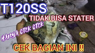 penyebab T120SS TIDAK BISA DI STATERhanya bunyi ctek ctek [upl. by Leimad]