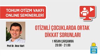 Otizmli Çocuklarda Ortak Dikkat Sorunları  Prof Dr Onur Kurt [upl. by Mulligan]