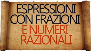 Espressioni con le Frazioni e Numeri Razionali [upl. by Neelya]