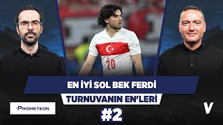 EURO 2024ün en iyi sol beki Ferdi Kadıoğlu  Serkan Akkoyun Emek Ege  Turnuvanın Enleri 2 [upl. by Aihtniroc]