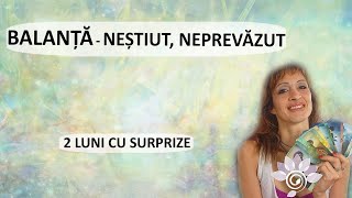 BALANȚĂ Neștiut  Neprevăzut 2 luni de acum TAROT  Zodii de AER  Horoscop [upl. by Enegue]