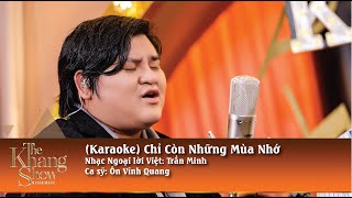 Karaoke Chỉ Còn Những Mùa Nhớ  Ôn Vĩnh Quang tone gốc [upl. by Marrin276]