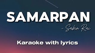 Sabin Rai  Samarpan  Karaoke with lyrics [upl. by Tiedeman]