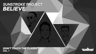 Sunstroke Project  Believe Radio Edit [upl. by Romanas]