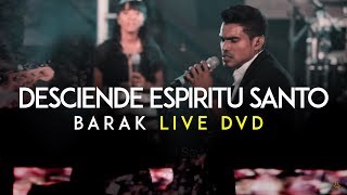 Barak  Desciende Espíritu Santo DVD Live Generación Sedienta [upl. by Dillon]