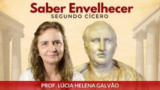 SABER ENVELHECER segundo CÍCERO Comentários sobre o livro com Lúcia Helena Galvão da Nova Acrópole [upl. by Jump]