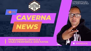 caverna News informaçao olharperiferico 3pensamentocritico [upl. by Bravin]