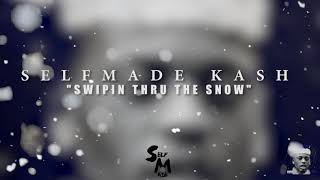 Selfmade Kash  Swiping Thru The Snow  Official Audio [upl. by Oicnaneb]