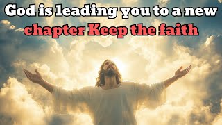 God is leading you to a new chapter Keep the faith [upl. by Deanne960]