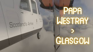 Papa Westray via Westray to Glasgow EGPF Loganair BN2 Flight Simulator 2020 Scotland Tobii 5 [upl. by Eetsirhc]