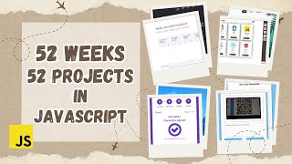 52 Weeks of 52 Projects in JavaScript  A Year of JavaScript Mastery [upl. by Sapers808]