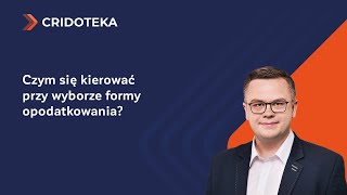 Czym się kierować przy wyborze formy opodatkowania [upl. by Eisler]