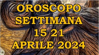 OROSCOPO DELLA SETTIMANA DAL 15 APRILE 2024 AL 21 APRILE 2024 [upl. by Nybor]