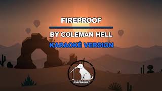 Fireproof  Coleman Hell Karaoke Version [upl. by Becki145]