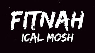 Ical Mosh  Fitnah Lirik Video [upl. by Jacinta]