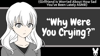 Why Were You Crying Girlfriend ASMR [upl. by Macegan]