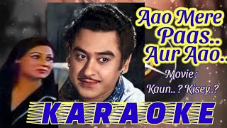 Aao Mere Paas Aur Aao  Kaun Kisey  KARAOKE with Lyrics  Kishore Kumar  ShreeGamal [upl. by Sitsuj]