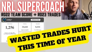 NRL SUPERCOACH  RD22 TEAM SCORE  TRADES [upl. by Teerprug]