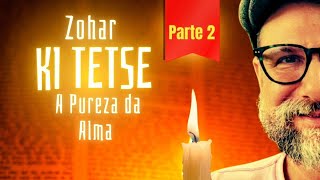 PARTE 2 A Pureza da Alma  Zohar Ki Tetse  PARTE 2 kabbalah cabala zohar [upl. by Rutherfurd571]